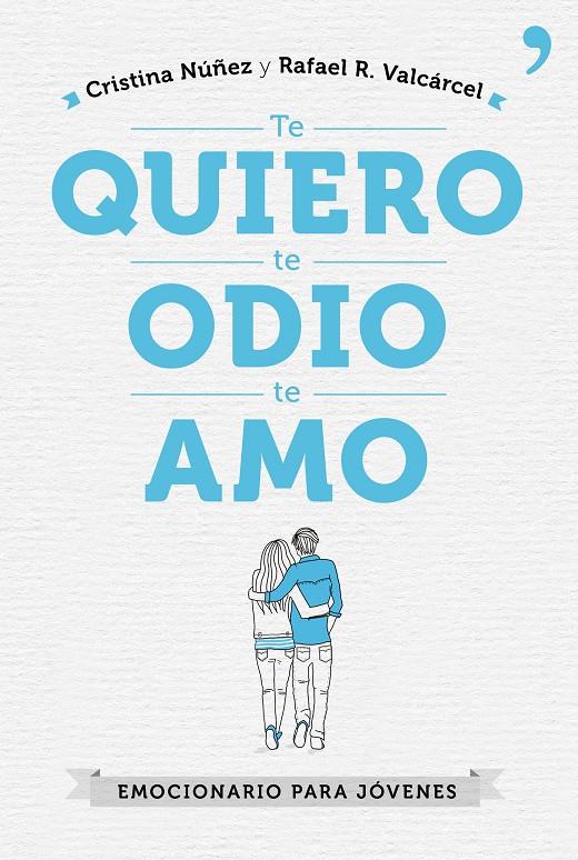 TE QUIERO, TE ODIO, TE AMO | 9788499985602 | CRISTINA NÚÑEZ/RAFAEL R. VALCÁRCEL | Llibreria Ombra | Llibreria online de Rubí, Barcelona | Comprar llibres en català i castellà online