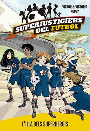 SUPERJUSTICIERS DEL FUTBOL 1. L'ILLA DEL SUPERHEROIS | 9788424660789 | KOPPA, VICTOR | Llibreria Ombra | Llibreria online de Rubí, Barcelona | Comprar llibres en català i castellà online