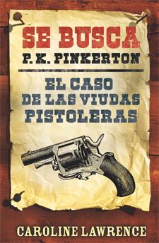 EL CASO DE LAS VIUDAS PISTOLERAS 3 SE BUSCA P.K. PINKERTON | 9788424646301 | CAROLINE LAWRENCE | Llibreria Ombra | Llibreria online de Rubí, Barcelona | Comprar llibres en català i castellà online