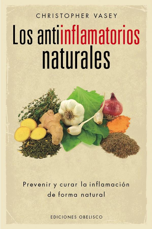 LOS ANTIINFLAMATORIOS NATURALES | 9788416192496 | VASEY, CHRISTOPHER | Llibreria Ombra | Llibreria online de Rubí, Barcelona | Comprar llibres en català i castellà online