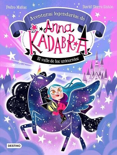 ANNA KADABRA. AVENTURAS LEGENDARIAS 1. EL VALLE DE LOS UNICORNIOS | 9788408260158 | MAÑAS, PEDRO/SIERRA LISTÓN, DAVID | Llibreria Ombra | Llibreria online de Rubí, Barcelona | Comprar llibres en català i castellà online