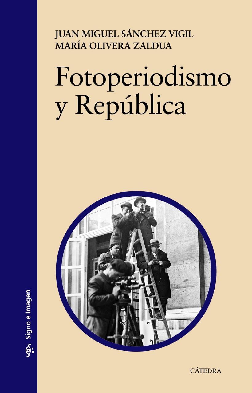 FOTOPERIODISMO Y REPÚBLICA | 9788437632346 | SANCHEZ VIGIL - OLIVERA ZALDUA | Llibreria Ombra | Llibreria online de Rubí, Barcelona | Comprar llibres en català i castellà online