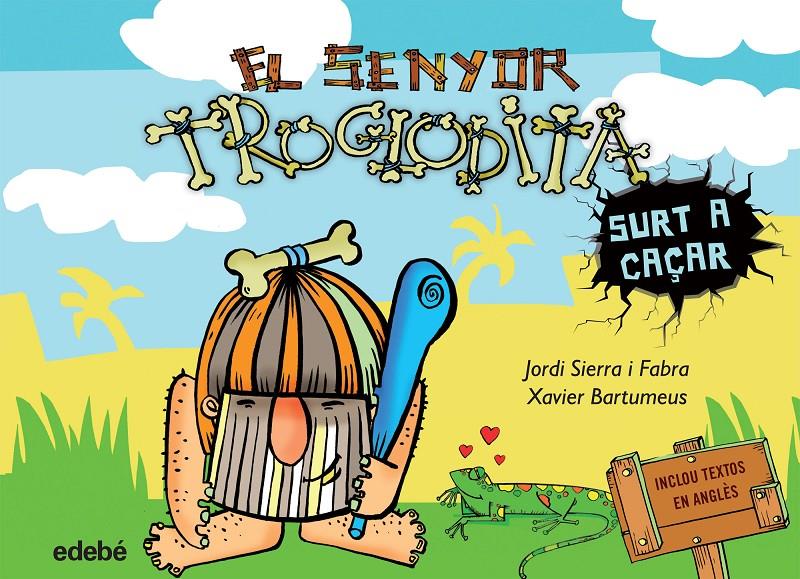 EL SENYOR TROGLODITA SURT A CAÇAR | 9788468316178 | SIERRA I FABRA, JORDI | Llibreria Ombra | Llibreria online de Rubí, Barcelona | Comprar llibres en català i castellà online