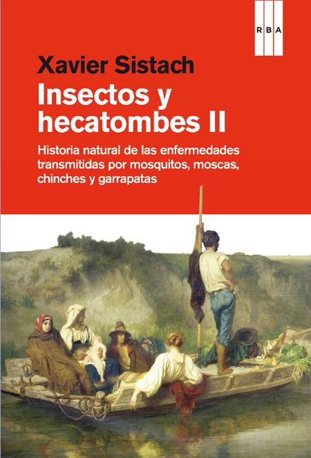 INSECTOS Y HECATOMBES II HISTORIA NATURAL DE LAS ENFERMEDADES TRANSMITIDAS POR MOSQUITOS MOSCAS CHINCHES Y GARRAPATAS | 9788490562970 | XAVIER SISTACH | Llibreria Ombra | Llibreria online de Rubí, Barcelona | Comprar llibres en català i castellà online