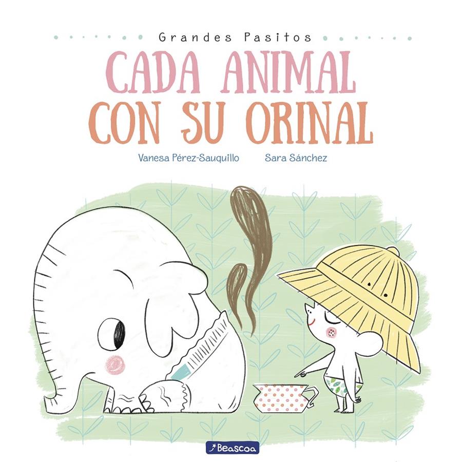 CADA ANIMAL CON SU ORINAL (GRANDES PASITOS. ÁLBUM ILUSTRADO) | 9788448849757 | VANESA PÉREZ-SAUQUILLO/SARA SÁNCHEZ | Llibreria Ombra | Llibreria online de Rubí, Barcelona | Comprar llibres en català i castellà online