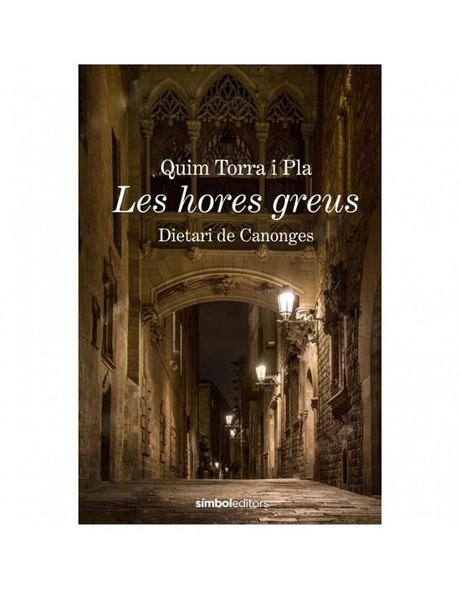 LES HORES GREUS. DIETARI DE CANONGES | 9788415315988 | TORRA I PLA, QUIM | Llibreria Ombra | Llibreria online de Rubí, Barcelona | Comprar llibres en català i castellà online