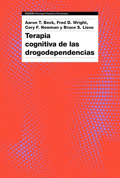 TERAPIA COGNITIVA DE LAS DROGODEPENDENCIAS | 9788449335631 | BECK, AARON T./AA. VV. | Llibreria Ombra | Llibreria online de Rubí, Barcelona | Comprar llibres en català i castellà online