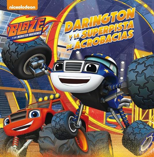 DARINGTON Y LA SUPERPISTA DE ACROBACIAS (BLAZE Y LOS MONSTER MACHINES. PRIMERAS | 9788448847449 | NICKELODEON | Llibreria Ombra | Llibreria online de Rubí, Barcelona | Comprar llibres en català i castellà online