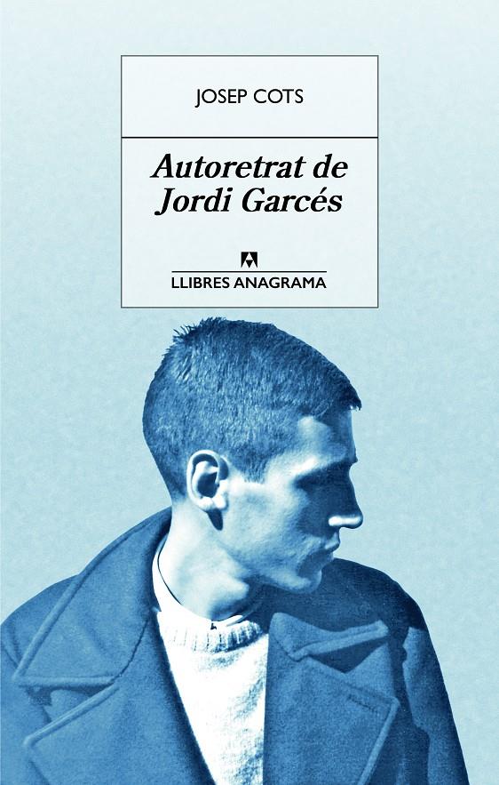 AUTORETRAT DE JORDI GARCÉS | 9788433915542 | COTS, JOSEP | Llibreria Ombra | Llibreria online de Rubí, Barcelona | Comprar llibres en català i castellà online