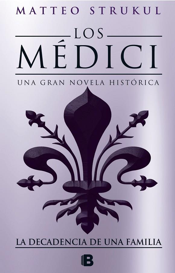 LOS MEDICI. LA DECADENCIA DE UNA FAMILIA (LOS MÉDICI 4) | 9788466664721 | STRUKUL, MATTEO | Llibreria Ombra | Llibreria online de Rubí, Barcelona | Comprar llibres en català i castellà online