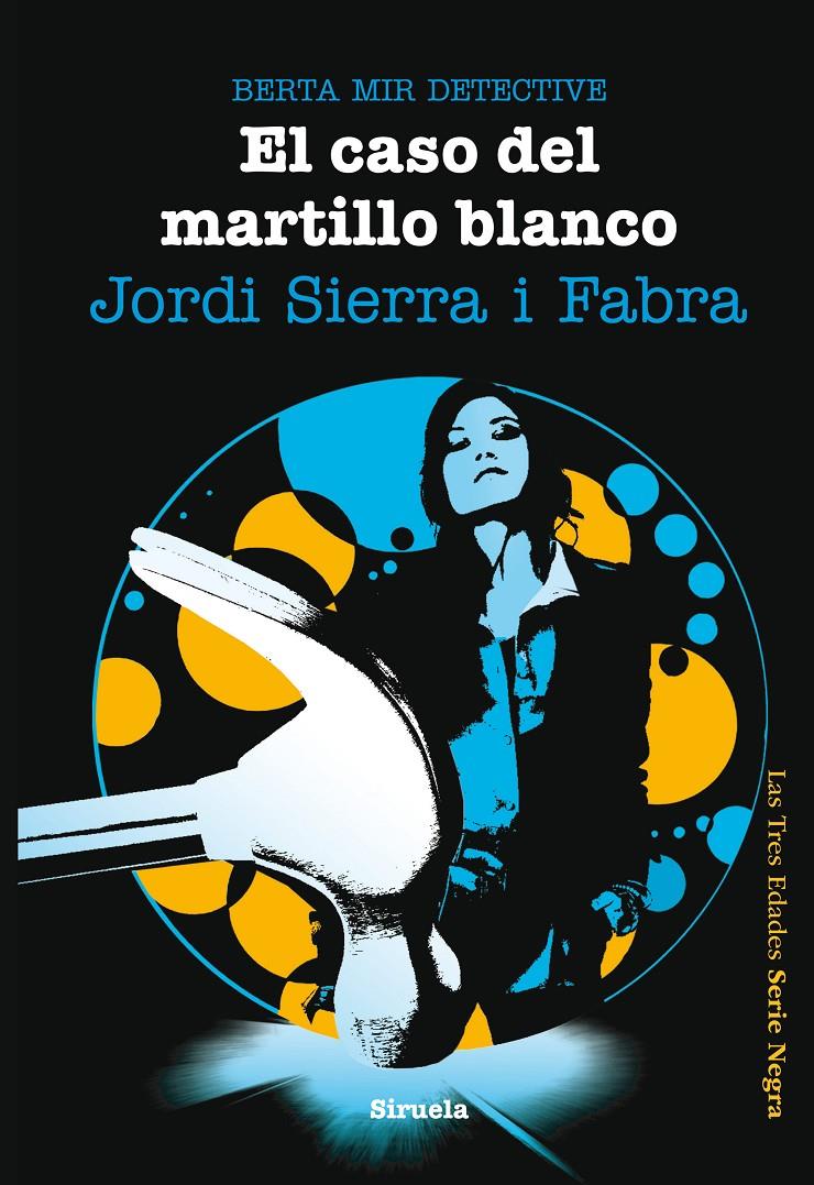 EL CASO DEL MARTILLO BLANCO BERTA MIR DETECTIVE | 9788415723028 | JORDI SIERRA I FABRA | Llibreria Ombra | Llibreria online de Rubí, Barcelona | Comprar llibres en català i castellà online
