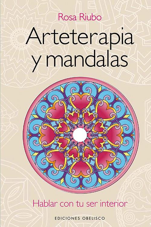 ARTETERAPIA Y MANDALAS HABLAR CON TU SER INTERIOR + DVD | 9788497779449 | ROSA RIUBO | Llibreria Ombra | Llibreria online de Rubí, Barcelona | Comprar llibres en català i castellà online