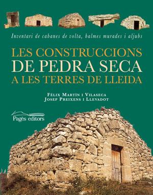 LES CONSTRUCCIONS DE PEDRA SECA A LES TERRES DE LLEIDA | 9788497793155 | MARTÍN, FÈLIX/PREIXENS, JOSEP | Llibreria Ombra | Llibreria online de Rubí, Barcelona | Comprar llibres en català i castellà online