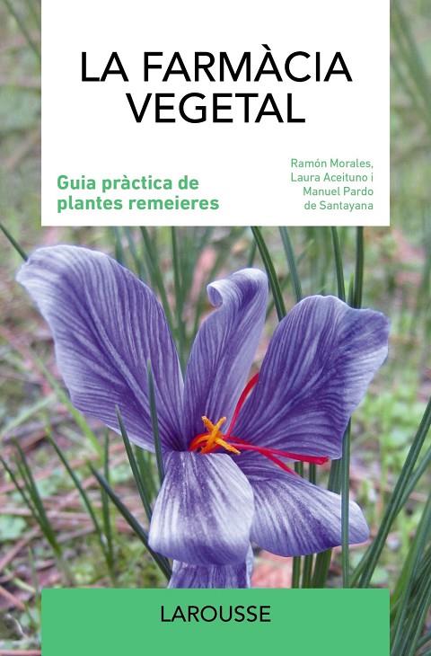 LA FARMÀCIA VEGETAL | 9788419436986 | MORALES, RAMÓN/ACEITUNO, LAURA/PARDO DE SANTAYANA, MANUEL | Llibreria Ombra | Llibreria online de Rubí, Barcelona | Comprar llibres en català i castellà online