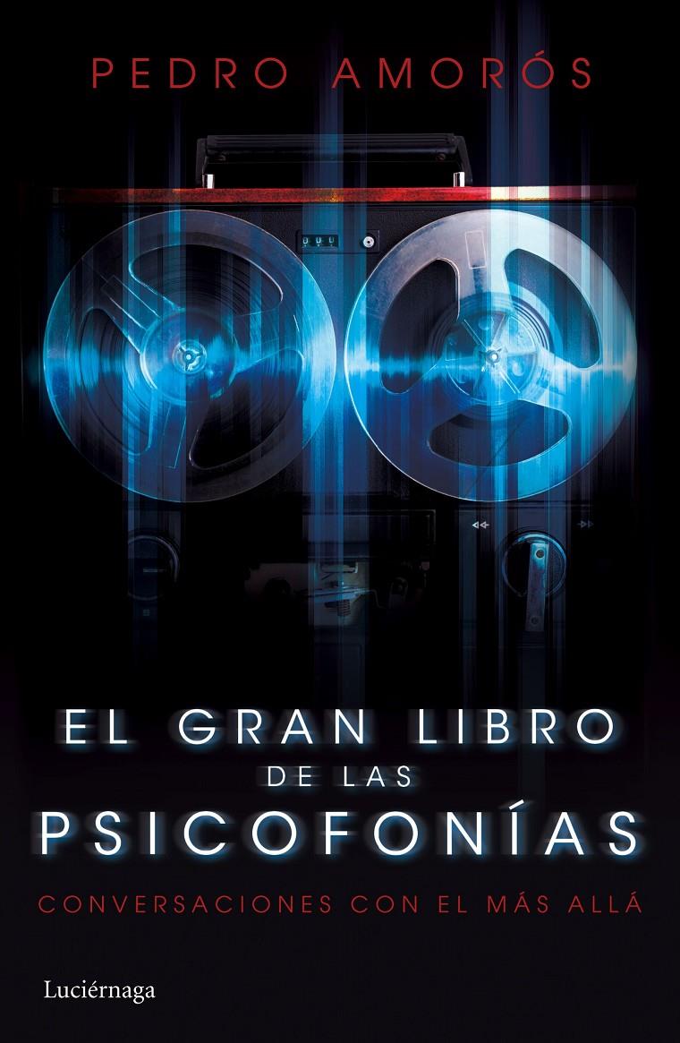 EL GRAN LIBRO DE LAS PSICOFONÍAS | 9788415864981 | PEDRO AMORÓS | Llibreria Ombra | Llibreria online de Rubí, Barcelona | Comprar llibres en català i castellà online