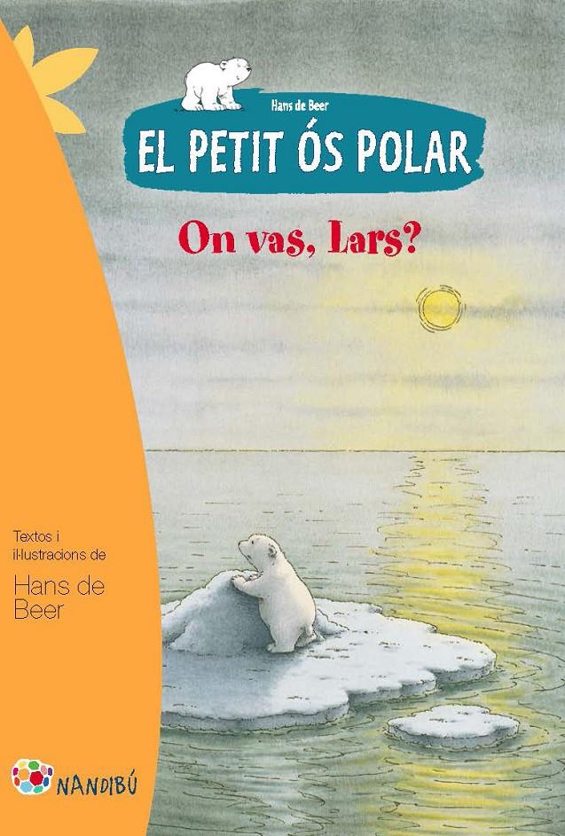 EL PETIT ÓS POLAR 2 ON VAS LARS? | 9788499755274 | HANS DE BEER | Llibreria Ombra | Llibreria online de Rubí, Barcelona | Comprar llibres en català i castellà online