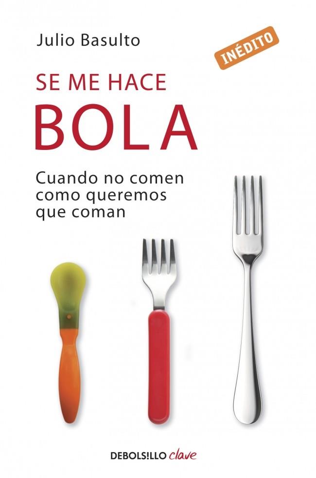 SE ME HACE BOLA CUANDO NO COMEN COMO QUEREMOS QUE COMAN | 9788490320617 | JULIO BASULTO | Llibreria Ombra | Llibreria online de Rubí, Barcelona | Comprar llibres en català i castellà online