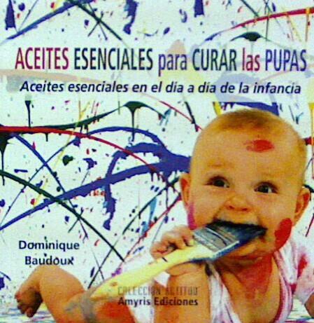 ACEITES ESENCIALES PARA CURAR LAS PUPAS | 9782875520210 | BAUDOUX, DOMINIQUE | Llibreria Ombra | Llibreria online de Rubí, Barcelona | Comprar llibres en català i castellà online
