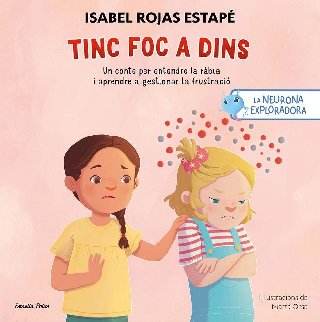LA NEURONA EXPLORADORA. TINC FOC A DINS | 9791387519414 | ROJAS ESTAPÉ, ISABEL/ORSE, MARTA | Llibreria Ombra | Llibreria online de Rubí, Barcelona | Comprar llibres en català i castellà online