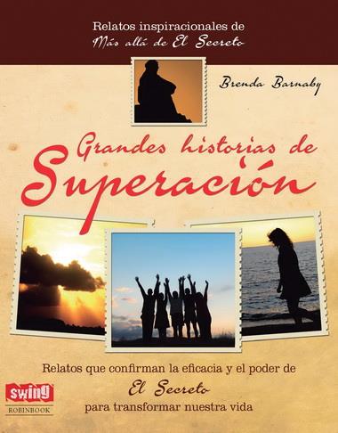 GRANDES HISTORIAS DE SUPERACIÓN LA EFICACIA Y EL PODER DE EL SECRETO PARA TRANSFORMAR NUESTRA VIDA | 9788496746756 | BRENDA BARNABY | Llibreria Ombra | Llibreria online de Rubí, Barcelona | Comprar llibres en català i castellà online