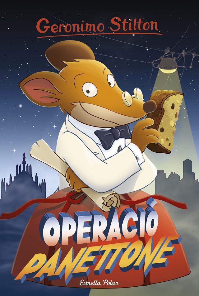 OPERACIÓ PANETTONE 63 | 9788491370789 | GERONIMO STILTON | Llibreria Ombra | Llibreria online de Rubí, Barcelona | Comprar llibres en català i castellà online