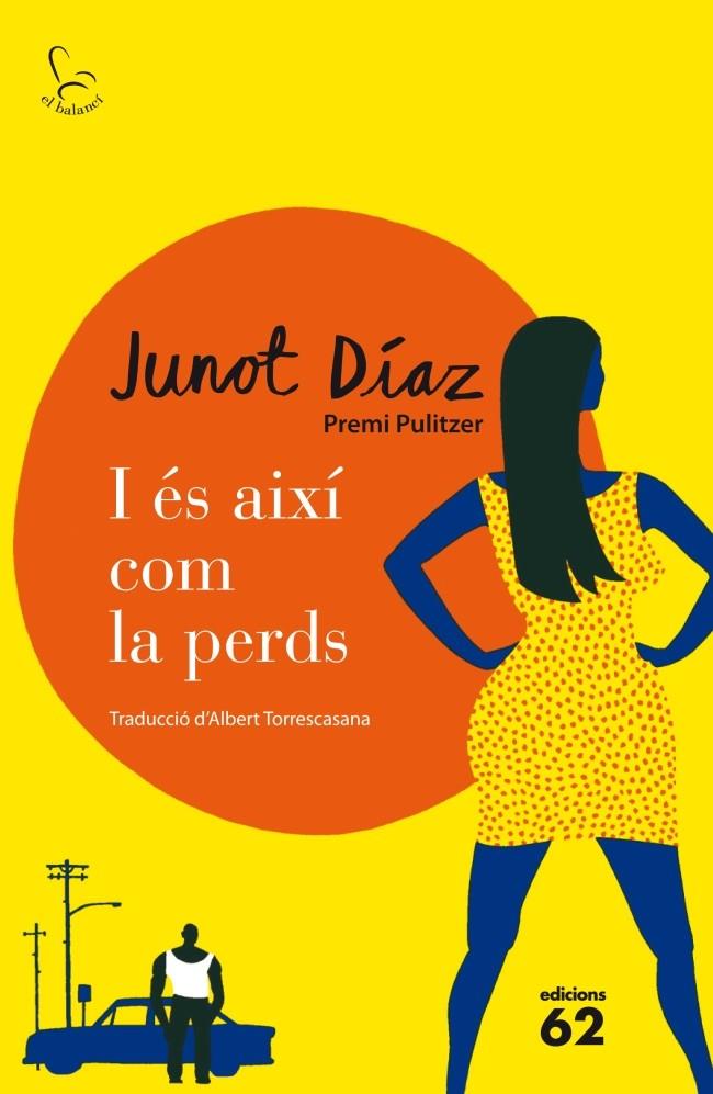 I ÉS AIXÍ COM LA PERDS | 9788429771190 | JUNOT DIAZ | Llibreria Ombra | Llibreria online de Rubí, Barcelona | Comprar llibres en català i castellà online