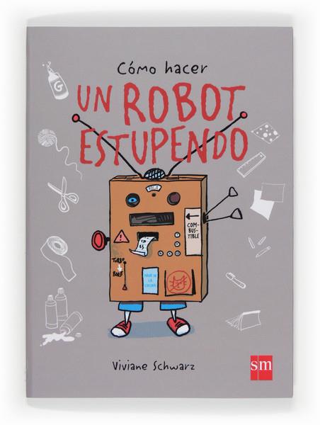 COMO HACER UN ROBOT ESTUPENDO | 9788467569469 | SCHWARZ , VIVIANE | Llibreria Ombra | Llibreria online de Rubí, Barcelona | Comprar llibres en català i castellà online