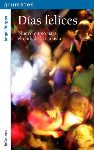DÍAS FELICES | 9788424655969 | BURGAS, ÀNGEL | Llibreria Ombra | Llibreria online de Rubí, Barcelona | Comprar llibres en català i castellà online