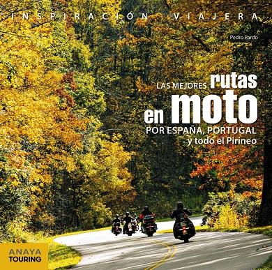 LAS MEJORES RUTAS EN MOTO POR ESPAÑA, PORTUGAL Y TODO EL PIRINEO | 9788499359748 | PARDO BLANCO, PEDRO | Llibreria Ombra | Llibreria online de Rubí, Barcelona | Comprar llibres en català i castellà online