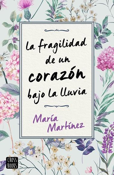 LA FRAGILIDAD DE UN CORAZÓN BAJO LA LLUVIA | 9788408231189 | MARTÍNEZ, MARÍA | Llibreria Ombra | Llibreria online de Rubí, Barcelona | Comprar llibres en català i castellà online