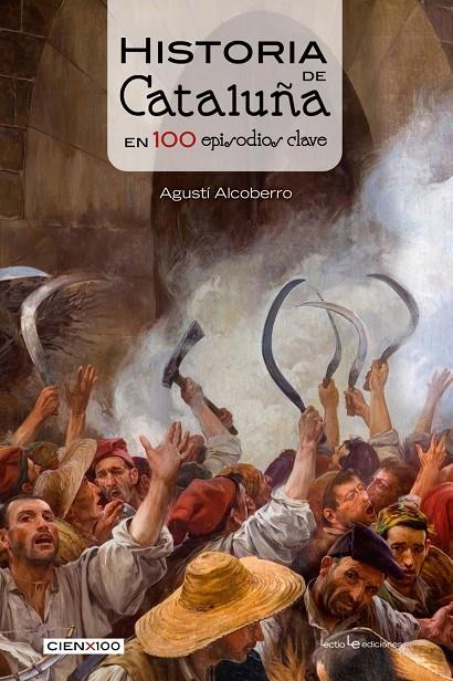 HISTORIA DE CATALUÑA EN 100 EPISODIOS CLAVE | 9788416012756 | ALCOBERRO PERICAY, AGUSTÍ | Llibreria Ombra | Llibreria online de Rubí, Barcelona | Comprar llibres en català i castellà online