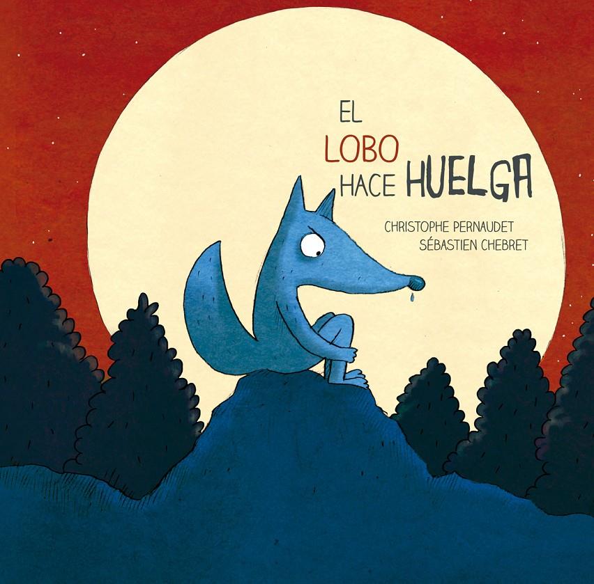 EL LOBO HACE HUELGA | 9788426143693 | PERNAUDET, CHRISTOPHE | Llibreria Ombra | Llibreria online de Rubí, Barcelona | Comprar llibres en català i castellà online