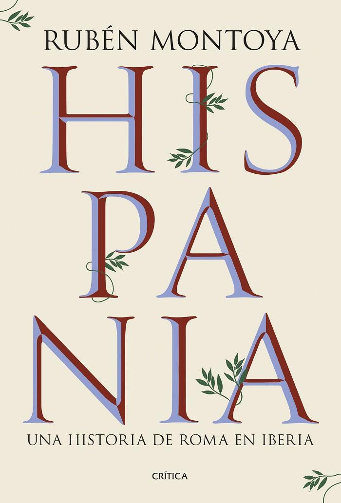 HISPANIA. UNA HISTORIA DE ROMA EN IBERIA | 9788491999164 | MONTOYA, RUBÉN | Llibreria Ombra | Llibreria online de Rubí, Barcelona | Comprar llibres en català i castellà online