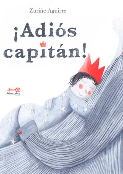 ¡ADIÓS CAPITÁN! | 9788418023309 | AGUIRRE, ZURIÑE | Llibreria Ombra | Llibreria online de Rubí, Barcelona | Comprar llibres en català i castellà online