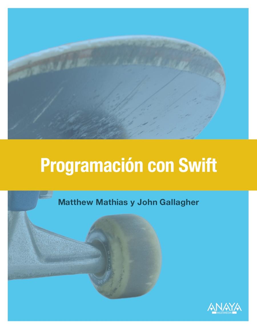 PROGRAMACIÓN CON SWIFT | 9788441538146 | MATHIAS, MATT/GALLAGHER, JOHN | Llibreria Ombra | Llibreria online de Rubí, Barcelona | Comprar llibres en català i castellà online