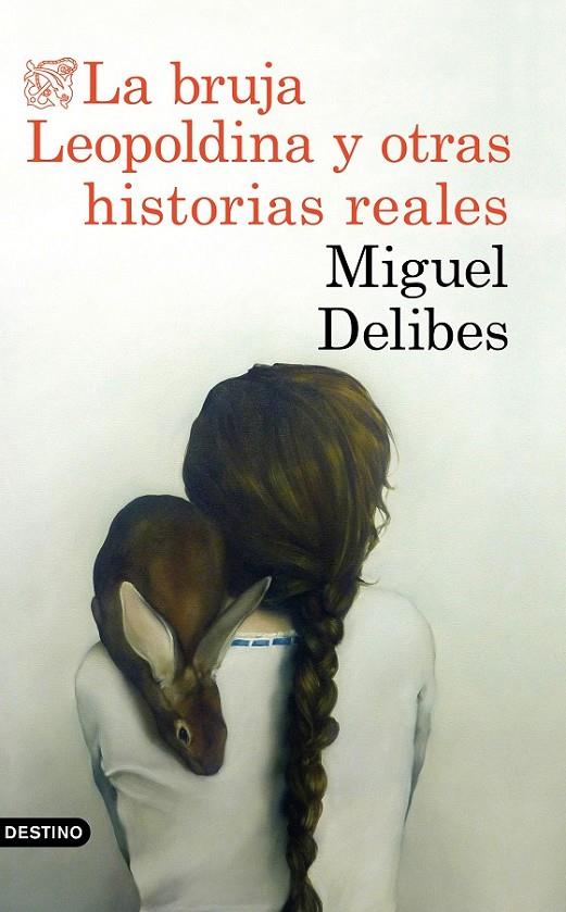 LA BRUJA LEOPOLDINA Y OTRAS HISTORIAS REALES | 9788423353880 | DELIBES, MIGUEL | Llibreria Ombra | Llibreria online de Rubí, Barcelona | Comprar llibres en català i castellà online