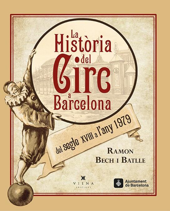 LA HISTÒRIA DEL CIRC A BARCELONA DEL SEGLE XVIII A L'ANY 1979 | 9788483308462 | BECH I BATLLE, RAMON | Llibreria Ombra | Llibreria online de Rubí, Barcelona | Comprar llibres en català i castellà online