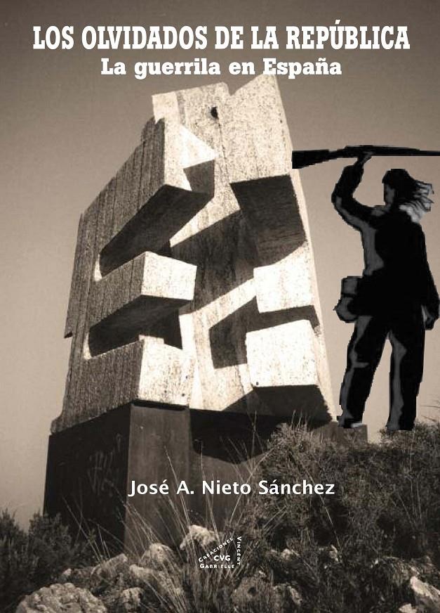 LOS OLVIDADOS DE LA REPÚBLICA LA GUERRILLA EN ESPAÑA 1936-1965 | 9788492987221 | JOSÉ ANTONIO NIETO SÁNCHEZ | Llibreria Ombra | Llibreria online de Rubí, Barcelona | Comprar llibres en català i castellà online