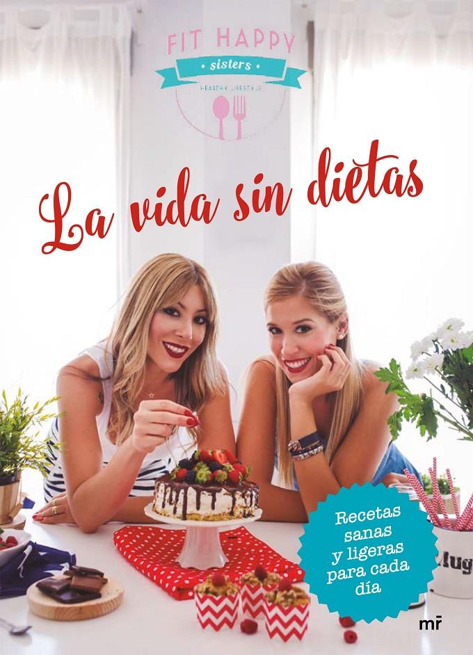 LA VIDA SIN DIETAS | 9788427043282 | FIT HAPPY SISTERS/FIT HAPPY SISTERS | Llibreria Ombra | Llibreria online de Rubí, Barcelona | Comprar llibres en català i castellà online