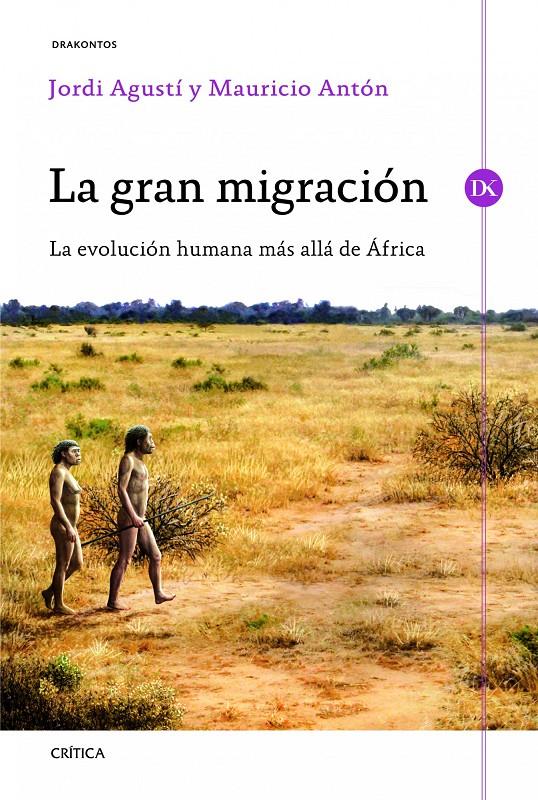LA GRAN MIGRACIÓN LA EVOLUCION HUMANA MAS ALLA DE AFRICA | 9788498925333 | JORDI AGUSTÍ/MAURICIO ANTÓN ORTÚZAR | Llibreria Ombra | Llibreria online de Rubí, Barcelona | Comprar llibres en català i castellà online