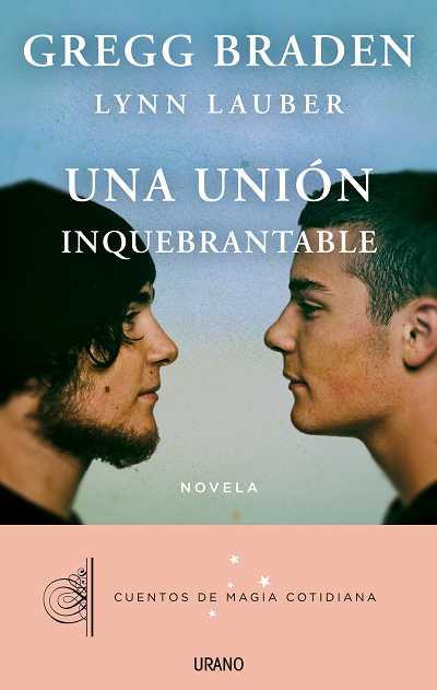 UNA UNIÓN INQUEBRANTABLE | 9788479538408 | GREGG BRADEN - LYNN LAUBER | Llibreria Ombra | Llibreria online de Rubí, Barcelona | Comprar llibres en català i castellà online