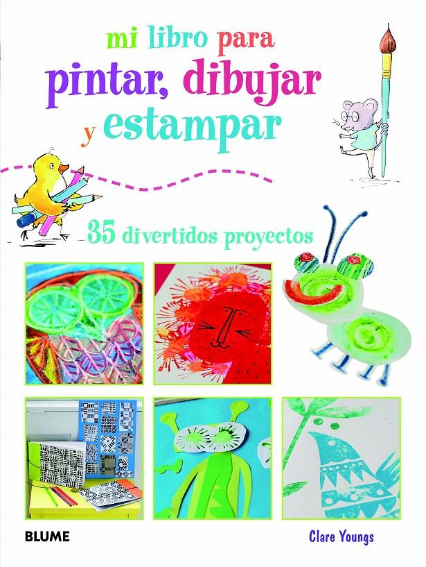 MI LIBRO PARA PINTAR DIBUJAR Y ESTAMPAR | 9788415317401 | CLARE YOUNGS/SUSAN AKASS (ED.) | Llibreria Ombra | Llibreria online de Rubí, Barcelona | Comprar llibres en català i castellà online