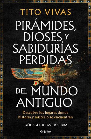 PIRÁMIDES, DIOSES Y SABIDURÍAS PERDIDAS DEL MUNDO ANTIGUO | 9788425371875 | VIVAS, TITO | Llibreria Ombra | Llibreria online de Rubí, Barcelona | Comprar llibres en català i castellà online