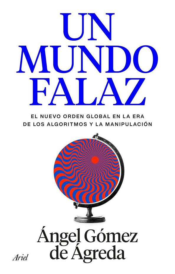 UN MUNDO FALAZ | 9788434440241 | GÓMEZ DE ÁGREDA, ÁNGEL | Llibreria Ombra | Llibreria online de Rubí, Barcelona | Comprar llibres en català i castellà online