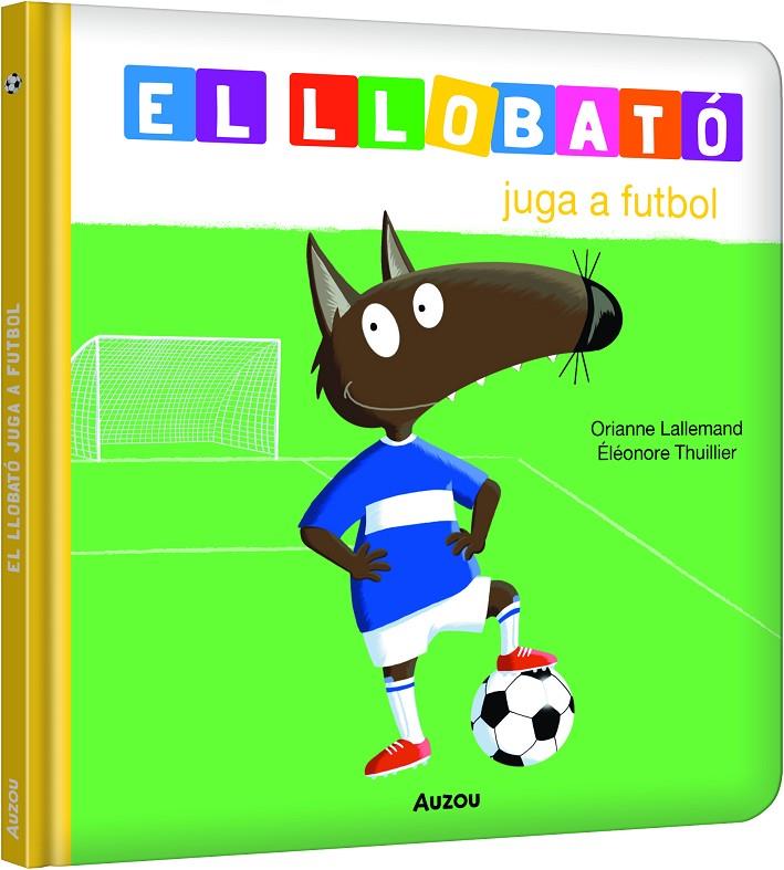 LLOBATÓ JUGA A FUTBOL | 9791039580533 | LALLEMAND, ORIANNE/THUILLIER, ÉLÉONORE | Llibreria Ombra | Llibreria online de Rubí, Barcelona | Comprar llibres en català i castellà online