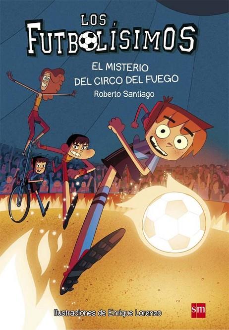 EL MISTERIO DEL CIRCO DEL FUEGO. 8 LOS FUTBOLISIMOS | 9788467584967 | SANTIAGO, ROBERTO | Llibreria Ombra | Llibreria online de Rubí, Barcelona | Comprar llibres en català i castellà online