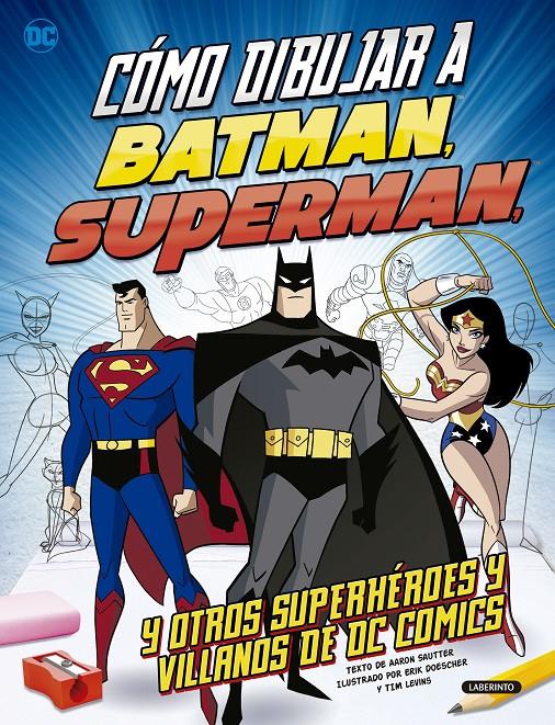 CÓMO DIBUJAR A BATMAN, SUPERMAN Y OTROS SUPERHÉROES Y VILLANOS DE DC COMICS | 9788484838807 | SAUTTER, AARON | Llibreria Ombra | Llibreria online de Rubí, Barcelona | Comprar llibres en català i castellà online