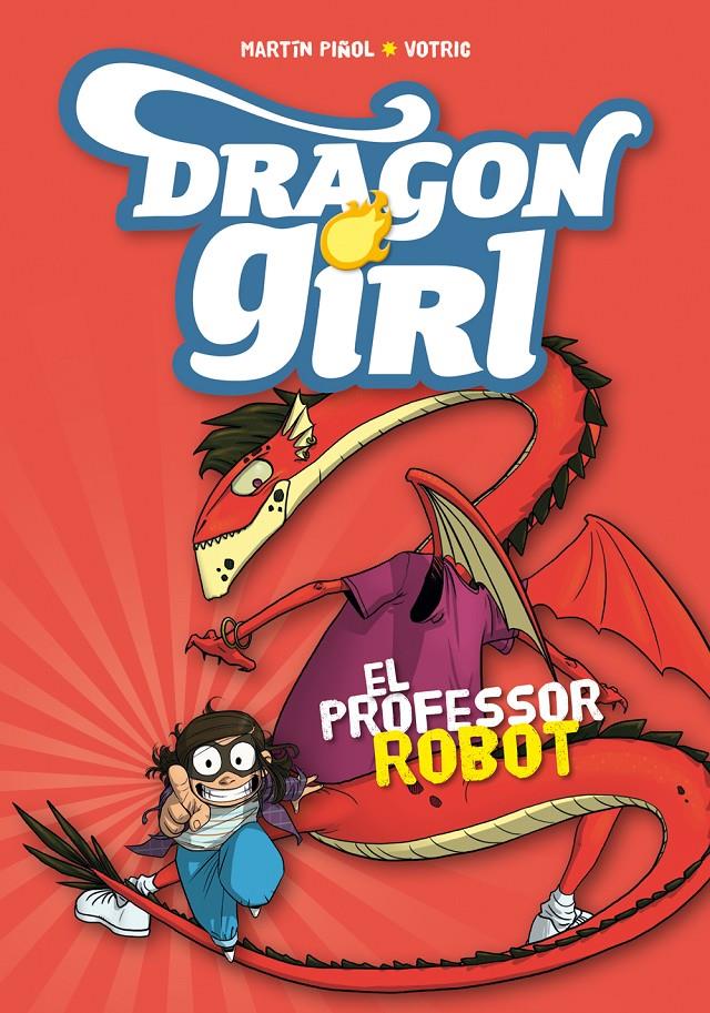DRAGON GIRL 2. EL PROFESSOR ROBOT | 9788424660970 | PIÑOL, MARTÍN | Llibreria Ombra | Llibreria online de Rubí, Barcelona | Comprar llibres en català i castellà online