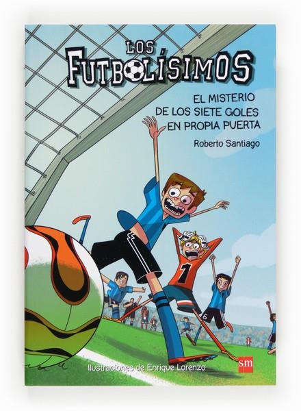 EL MISTERIO DE LOS SIETE GOLES EN PROPIA PUERTA. 2 LOS FUTBOLISIMOS | 9788467552089 | SANTIAGO, ROBERTO | Llibreria Ombra | Llibreria online de Rubí, Barcelona | Comprar llibres en català i castellà online