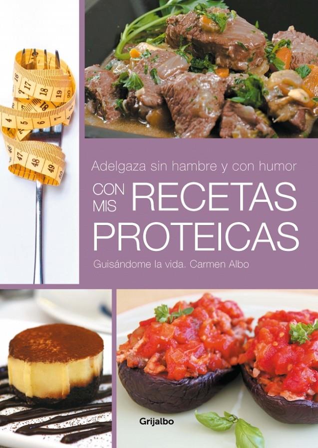 ADELGAZA SIN HAMBRE Y CON HUMOR CON MIS RECETAS PROTEICAS | 9788425349881 | CARMEN ALBO - GUISANDOME LA VIDA | Llibreria Ombra | Llibreria online de Rubí, Barcelona | Comprar llibres en català i castellà online